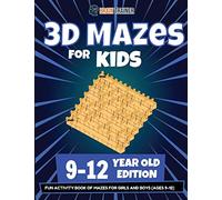 3D Mazes For Kids - 9-12 Year Old Edition - Fun Activity Book Of Mazes For Girls And Boys (9-12)