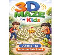 3D Mazes for Kids: Maze Activity Book for Ages 8-12 (Puzzle Books for Kids) Intermediate Level 120 Round 3D Mazes