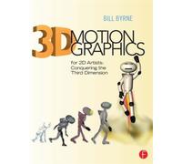 3D Motion Graphics for 2D Artists : Conquering the 3rd Dimension