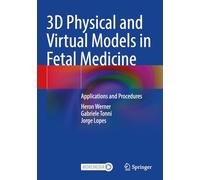3D Physical and Virtual Models in Fetal Medicine: Applications and Procedures