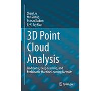 3D Point Cloud Analysis: Traditional, Deep Learning, and Explainable Machine Learning Methods