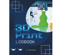 3D Print Logbook: Track Print Settings, Filament, Build Times, Quality & Results