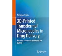 3D-Printed Transdermal Microneedles in Drug Delivery: Ensuring a Personalized Healthcare System