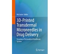 3D-Printed Transdermal Microneedles in Drug Delivery : Ensuring a Personalized Healthcare System