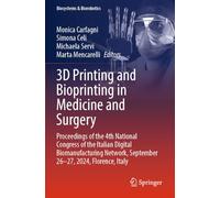 3D Printing and Bioprinting in Medicine and Surgery: Proceedings of the 4th National Congress of the Italian Digital Biomanufacturing Network, ... Italy (Biosystems & Biorobotics, 35)