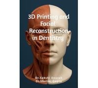 3D Printing and Facial Reconstruction in Dentistry