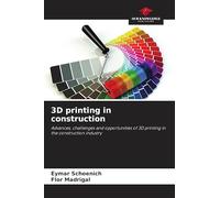 3D printing in construction: Advances, challenges and opportunities of 3D printing in the construction industry
