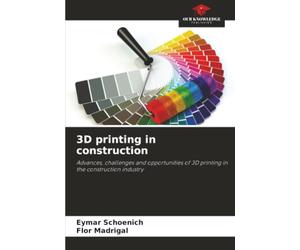 3D printing in construction: Advances, challenges and opportunities of 3D printing in the construction industry