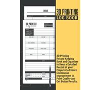 3d Printing Logbook | 3D Printing Record Keeping Book and Organizer to Keep a Detailed Record of your Projects to Ensure Continuous Improvement in ... Gift Giving Journal for 3D Printing Lovers.