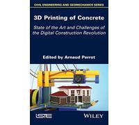 3D Printing of Concrete: State of the Art and Challenges of the Digital Construction Revolution (Civil Engineering and Goemechanics)