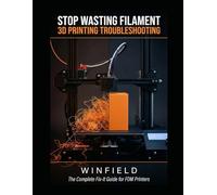 3D Printing Troubleshooting: Fix Any Print Problem and Stop Wasting Filament Forever