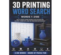 3D Printing Word Search: 100 Large-Print Word Search Puzzles with 2,100 3D Printing Terms Covering Printers, Filaments, Resin, Design, Software, ... and Creative Projects for All Ages