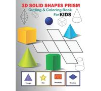 3D solid shapes prism cutting and coloring workbook: workbook cutting and coloring activity for kids 5-10