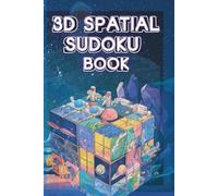 3D Spatial Sudoku: The Brain-Bending Adventure: Beyond Flat Puzzles! 6-Level Brain-Building Journey for Ages 7-12