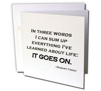 3dRose gc_162255_2 6 x 6-Inch "in Three Words I Can Sum Up Everything I Know About Life - It Goes On, Quote" Greeting Card (Set of 12)