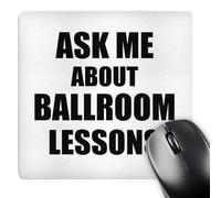 3dRose mp_161912_1 8" x 8" Ask Me About Ballroom Dancing Lessons Dance Teacher Self-Promote Your Class Advert Advertising Mouse Pad