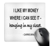 3dRose mp_171879_1 8" x 8" I Like My Money Where I Can See It Hanging in My Closet Mouse Pad