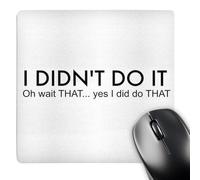 3dRose mp_200688_1 8" x 8" I Didnt Do It Oh Wait That I Did Do That Black Letters on White Back Mouse Pad