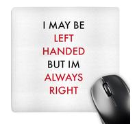 3dRose mp_202806_1 8" x 8" I May Be Left Handed but Im Always Right Mouse Pad