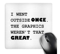 3dRose mp_221408_1 8" x 8" I Went Outside Once. The Graphics Werent That Great. Mouse Pad