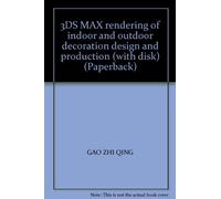 3DS MAX rendering of indoor and outdoor decoration design and production (with disk) (Paperback)(Chinese Edition)