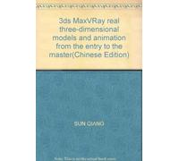 3ds MaxVRay real three-dimensional models and animation from the entry to the master(Chinese Edition)
