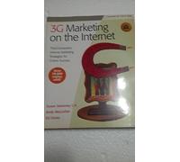 3G Marketing on the Internet: Third-Generation Internet Marketing Strategies for Online Success