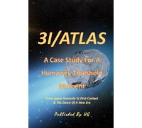 3I/ATLAS A Case Study For A Humanity Threshold Moment: From Space Anomaly To First Contact & The Dawn Of A New Era (Other Books By HG)