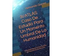 3I/ATLAS Caso De Estudio Para Un Momento Umbral De La Humanidad: De Anomalía Espacial A Primer Contacto & El Amanecer De Una Nueva Era (Otros Libros Por HG)