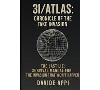 3I/ATLAS: CHRONICLE OF THE FAKE INVASION: The Last Lie. Survival Manual For The Invasion That Won't Happen
