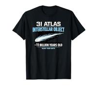 3I Atlas Interstellar Object ~11 Billion Years Old T-Shirt