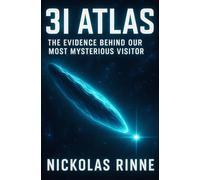 3I Atlas: The Evidence Behind Our Most Mysterious Visitor