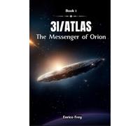 3I/Atlas: The Messenger of Orion - Book 1