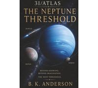 3I/Atlas The Neptune Threshold (3I-Atlas Series)