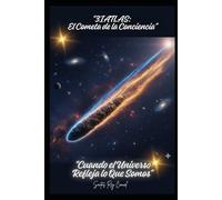 “3IATLAS: El Cometa de la Conciencia”: “Cuando el Universo Refleja lo Que Somos”