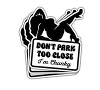 3Pcs Don't Park Too Close I'm Chunky Sticker Set, Funny Chunky | Stickers for Car Truck Laptop Phone Helmet 5" C1