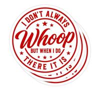 3Pcs I Don't Always Whoop But When I Do There It is Sticker, Funny Sarcastic Meme Humor Quote 3 Inch Die-Cut Waterproof Vinyl Decals for Laptop, Tumbler, Water Bottle, Gift for Men Women Kids