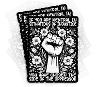 (3Pcs) If You are Neutral in Situations of Injustice Sticker, Human Rights Activism Protest Political Liberal Leftist Vinyl Decal Waterproof 2" for Laptop Water Bottle Hard Hat Equality Gift 2 Inches