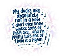 3Pcs My Ducks are Absolutely Not in A Row Sticker, Funny Duck Quote Sarcastic Messy Life Humor 3 Inch Die-Cut Waterproof Vinyl Decals for Laptop, Tumbler, Notebook, Gift for Men Women Kids