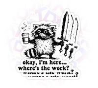 3Pcs Okay Okay I’m Here Where’s The Work Sticker, Funny Raccoon Sarcastic Mental Health Humor 3 Inch Die-Cut Waterproof Vinyl Decals for Laptop, Tumbler, Water Bottle, Gift for Men Women Kids