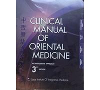 3rd Edition. Clinical Manual of Oriental Medicine. An Integrative Approach