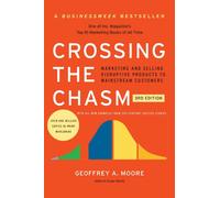 3rd Edition Crossing the Chasm: Marketing and Selling Disruptive Products to Mainstream Customers (Collins Business Essentials)