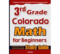 3rd Grade Colorado Math for Beginners: Standardized Testing and Home Schooling Study Guide