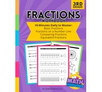 3rd Grade Fractions Workbook: 10-Minutes Daily to Master Basic Fractions, Fractions on a Number Line, Comparing Fractions, Equivalent Fractions