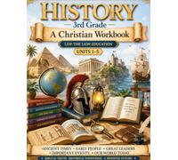 3rd Grade History - Semester 1: A Christian Homeschool Workbook (Units 1 -5)