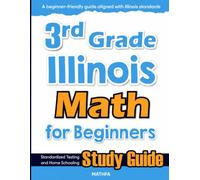 3rd Grade Illinois Math for Beginners: Standardized Testing and Home Schooling Study Guide