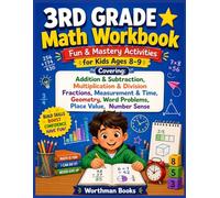 3RD GRADE Math Workbook Fun & Mastery Activities for Kids Ages 8-9 Covering: Addition & Subtraction, Multiplication & Division Fractions, Measurement ... Word Problems, Place Value, Number Sense