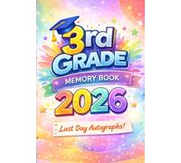 3rd Grade Memory Book Last Day Autographs: A Third Grade Friendship Keepsake for Collecting Notes and Signatures from Classmates