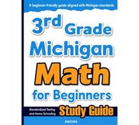3rd Grade Michigan Math for Beginners: Standardized Testing and Home Schooling Study Guide