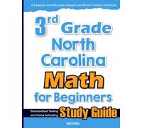 3rd Grade North Carolina Math for Beginners: Standardized Testing and Home Schooling Study Guide